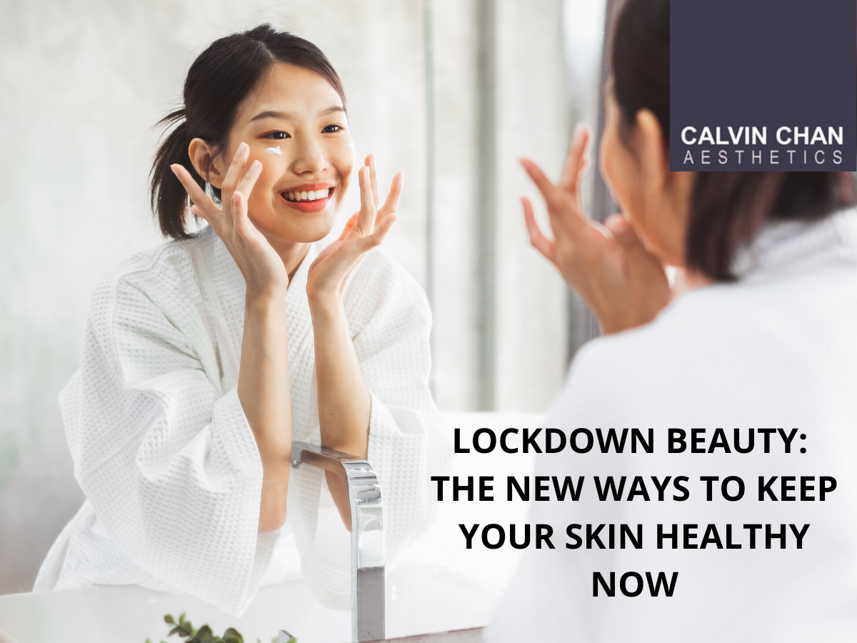Lockdown Beauty: The New Ways To Keep Your Skin Healthy Now